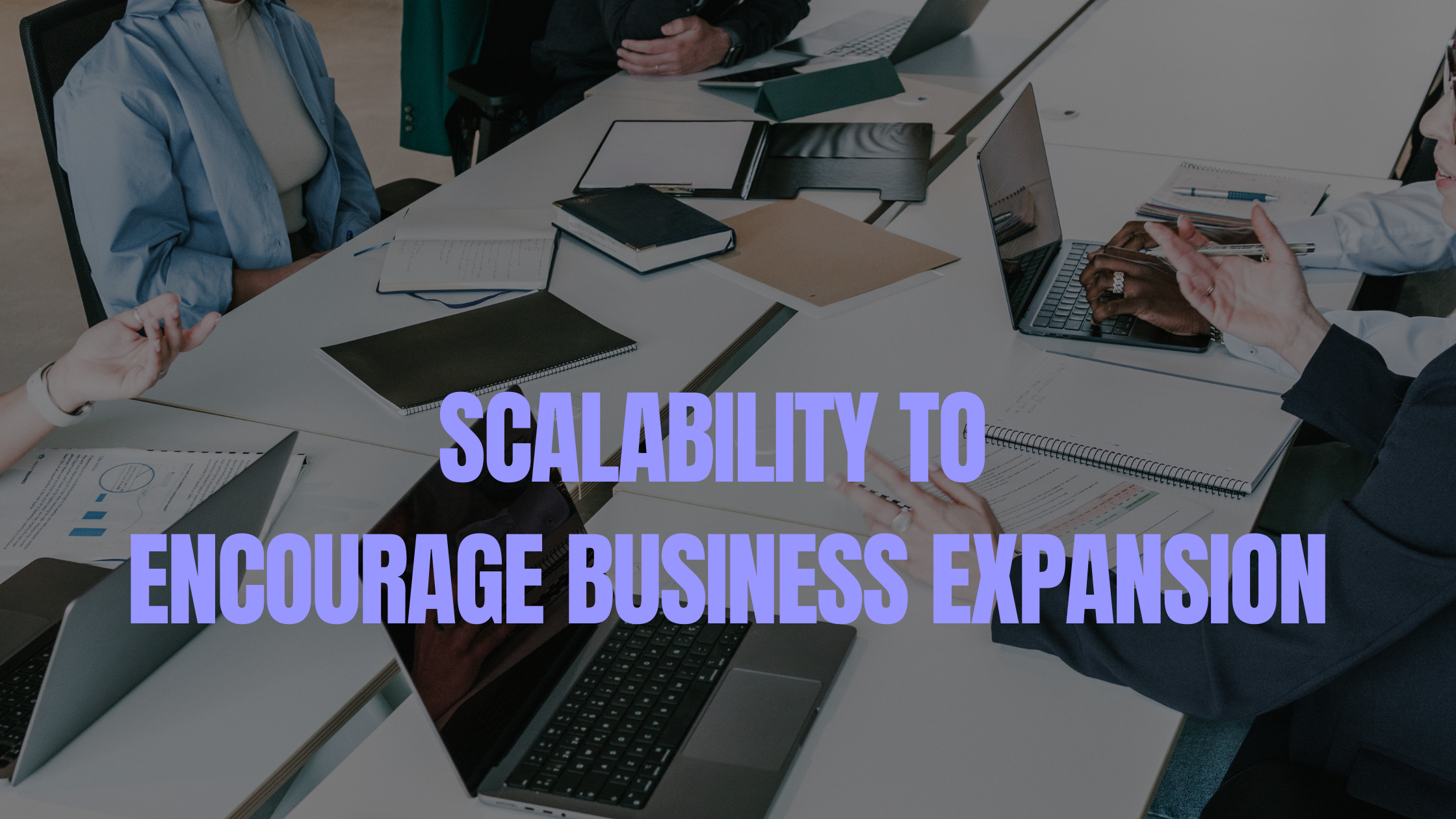 Scalability to Encourage Business Expansion