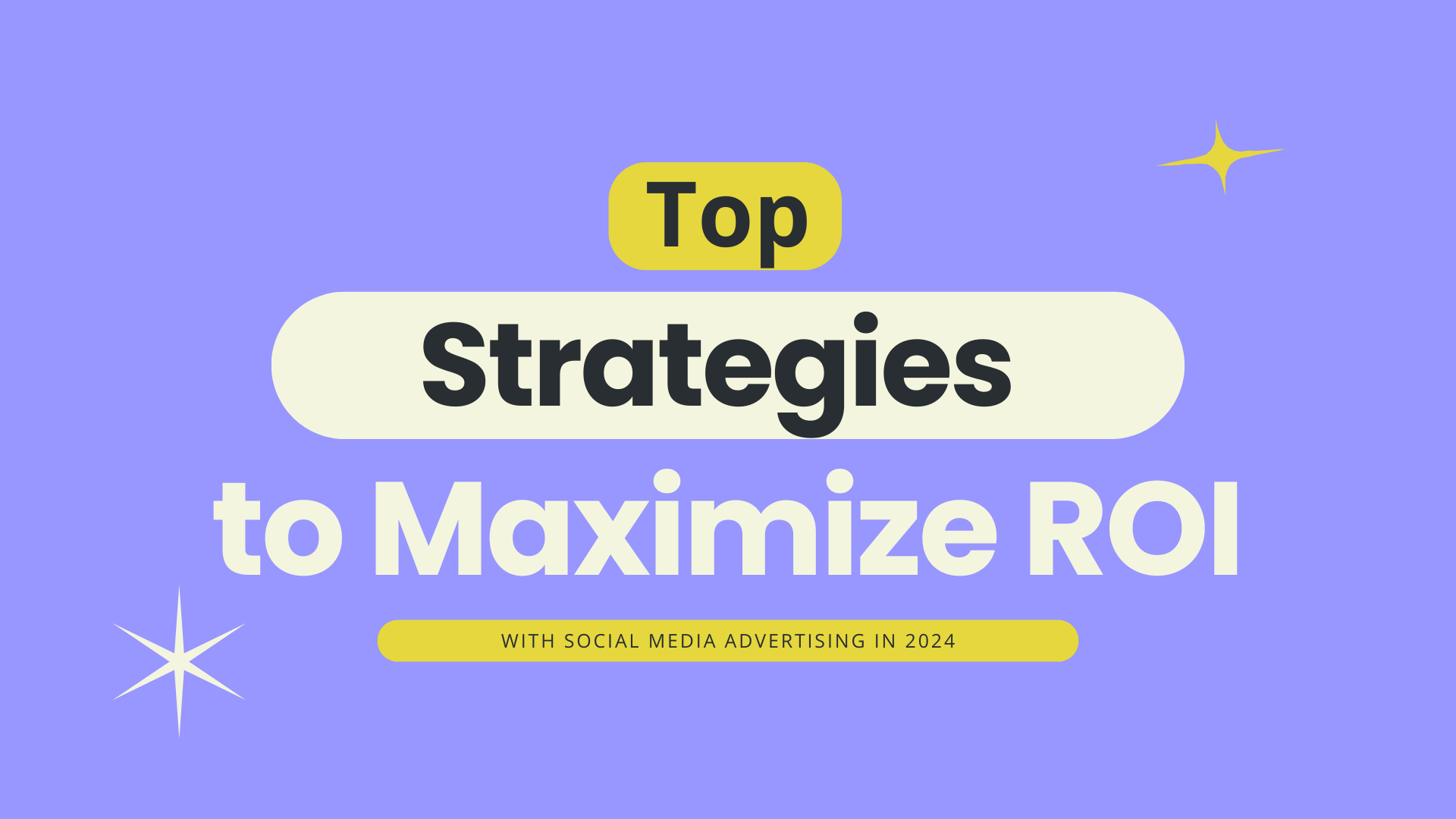 Top Strategies to Maximize ROI with Social Media Advertising in 2024