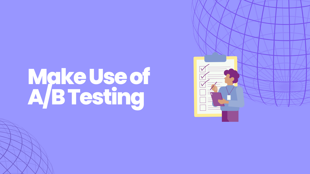 Make Use of A/B Testing