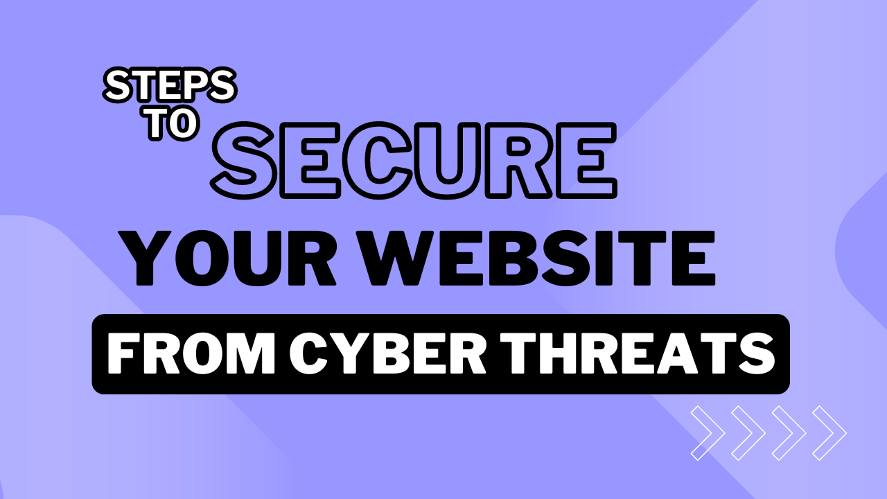 Steps to Secure Your Website from Cyber Threats